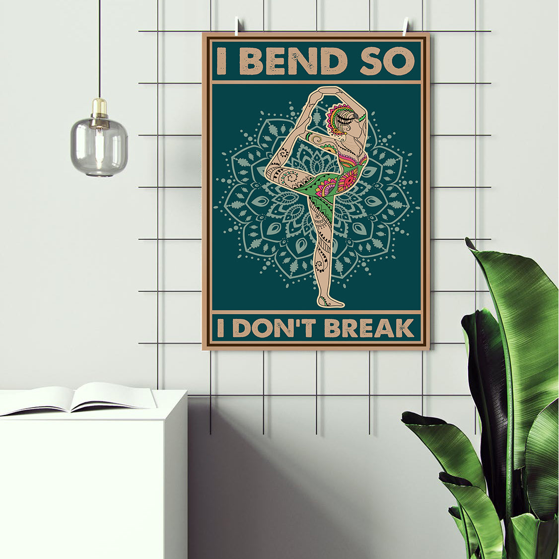 I Bend So I Don&#8217;t Break Yoga Meditation Poster (1)