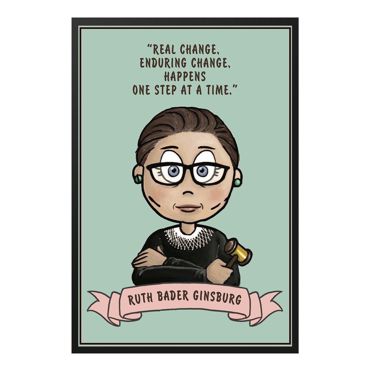  Real Change Enduring RBG Inspirational Quote Poster Design 3