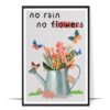 No Rain No Flowers Colorful Wall Art