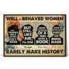Well-Behaved Women Rarely Make History Wall Art